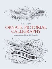 Ornate Pictorial Calligraphy: Instructions and Over 150 Examples New edition cena un informācija | Grāmatas par veselīgu dzīvesveidu un uzturu | 220.lv