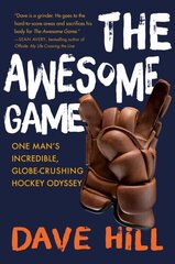 Awesome Game: One Man's Incredible, Globe-Crushing Hockey Odyssey cena un informācija | Grāmatas par veselīgu dzīvesveidu un uzturu | 220.lv