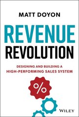 Revenue Revolution: Designing and Building a High-Performing Sales System цена и информация | Книги по экономике | 220.lv