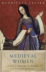 Medieval Women: Social History Of Women In England 450-1500 cena un informācija | Vēstures grāmatas | 220.lv