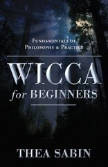 Wicca for Beginners: Fundamentals of Philosophy and Practice цена и информация | Самоучители | 220.lv