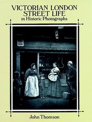 Victorian London Street Life in Historic Photographs New edition cena un informācija | Grāmatas pusaudžiem un jauniešiem | 220.lv