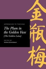 Approaches to Teaching The Plum in the Golden Vase (The Golden Lotus) цена и информация | Исторические книги | 220.lv