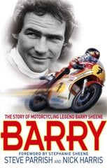 Barry: The Story of Motorcycling Legend, Barry Sheene cena un informācija | Biogrāfijas, autobiogrāfijas, memuāri | 220.lv
