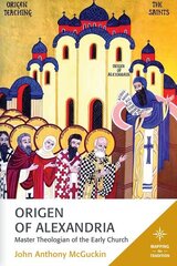 Origen of Alexandria: Master Theologian of the Early Church cena un informācija | Garīgā literatūra | 220.lv