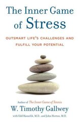 Inner Game of Stress: Outsmart Life's Challenges and Fulfill Your Potential cena un informācija | Pašpalīdzības grāmatas | 220.lv