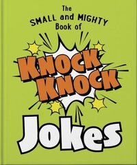 Small and Mighty Book of Knock Knock Jokes: Whos There? cena un informācija | Grāmatas pusaudžiem un jauniešiem | 220.lv