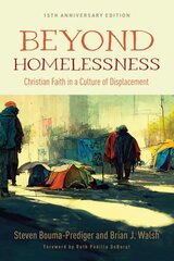 Beyond Homelessness, 15th Anniversary Edition: Christian Faith in a Culture of Displacement cena un informācija | Garīgā literatūra | 220.lv