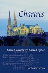 Chartres: Sacred Geometry, Sacred Space cena un informācija | Grāmatas par arhitektūru | 220.lv