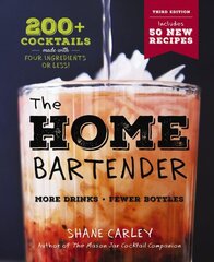 Home Bartender: The Third Edition: 200plus Cocktails Made with Four Ingredients or Less Third Edition цена и информация | Книги рецептов | 220.lv