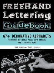 Freehand Lettering Guidebook: 67plus Decorative Alphabets for Writing with Chalk, Posca, Copic Markers, and Calligraphy Pens cena un informācija | Grāmatas par veselīgu dzīvesveidu un uzturu | 220.lv