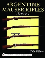 Argentine Mauser Rifles 1871-1959 cena un informācija | Vēstures grāmatas | 220.lv