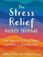 The Stress Relief Guided Journal: Your Space to Let Go of Tension and Relax in 5 Minutes a Day cena un informācija | Pašpalīdzības grāmatas | 220.lv