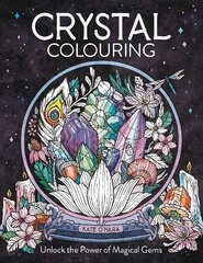 Crystal Colouring: Unlock the Power of Magical Gems цена и информация | Книги о питании и здоровом образе жизни | 220.lv