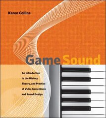 Game Sound: An Introduction to the History, Theory, and Practice of Video Game Music and Sound Design cena un informācija | Ekonomikas grāmatas | 220.lv
