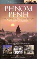 Phnom Penh: A Cultural and Literary History cena un informācija | Vēstures grāmatas | 220.lv
