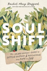 Soul Shift: The Weary Human's Guide to Getting Unstuck and Reclaiming Your Path to Joy цена и информация | Самоучители | 220.lv