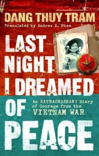 Last Night I Dreamed of Peace: An extraordinary diary of courage from the Vietnam War cena un informācija | Biogrāfijas, autobiogrāfijas, memuāri | 220.lv