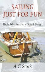 Sailing Just for Fun: High Adventure on a Small Budget New edition цена и информация | Книги о питании и здоровом образе жизни | 220.lv