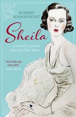 Sheila: The Australian ingenue who bewitched British society Main cena un informācija | Biogrāfijas, autobiogrāfijas, memuāri | 220.lv