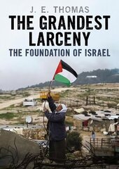 Grandest Larceny: The Foundation of Israel цена и информация | Исторические книги | 220.lv