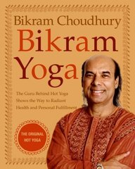 Bikram Yoga: The Guru Behind Hot Yoga Shows the Way to Radiant Health and Personal Fulfillment цена и информация | Самоучители | 220.lv