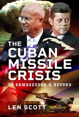 Cuban Missile Crisis: To Armageddon and Beyond цена и информация | Исторические книги | 220.lv