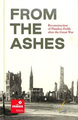 From the Ashes: Reconstruction of Flanders Fields after the Great War цена и информация | Исторические книги | 220.lv