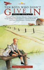 Ten Boys Who Didnt Give in: Inspiring stories of martyrs Revised ed. цена и информация | Книги для подростков  | 220.lv