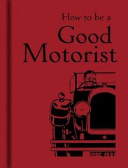 How to be a Good Motorist cena un informācija | Pašpalīdzības grāmatas | 220.lv