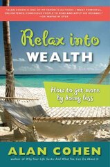 Relax into Wealth: How to Get More by Doing Less цена и информация | Самоучители | 220.lv