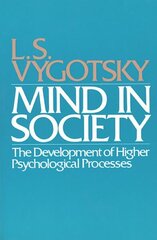 Mind in Society: Development of Higher Psychological Processes цена и информация | Книги по социальным наукам | 220.lv