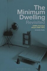 Minimum Dwelling Revisited: CIAM's Practical Utopia (192831) цена и информация | Книги по архитектуре | 220.lv