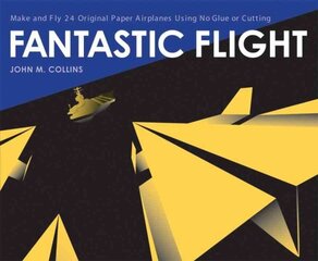 Fantastic Flight: Make and Fly 24 Original Paper Airplanes Using No Glue or Cutting cena un informācija | Grāmatas par veselīgu dzīvesveidu un uzturu | 220.lv