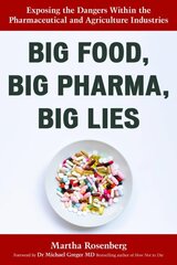 Big Food, Big Pharma, Big Lies: Exposing the Dangers Within the Pharmaceutical and Agriculture Industries cena un informācija | Sociālo zinātņu grāmatas | 220.lv