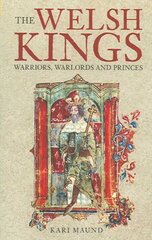 Welsh Kings: Warriors, Warlords and Princes cena un informācija | Vēstures grāmatas | 220.lv