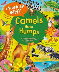 I Wonder Why Camels Have Humps: And Other Questions About Animals цена и информация | Книги для подростков и молодежи | 220.lv