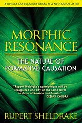 Morphic Resonance: The Nature of Formative Causation 4th Revised, Expanded ed. cena un informācija | Ekonomikas grāmatas | 220.lv