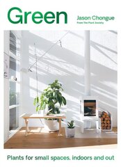 Green: Plants for Small Spaces, Indoors and Out cena un informācija | Enciklopēdijas, uzziņu literatūra | 220.lv