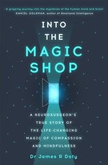 Into the Magic Shop: A neurosurgeon's true story of the life-changing magic of mindfulness цена и информация | Биографии, автобиогафии, мемуары | 220.lv