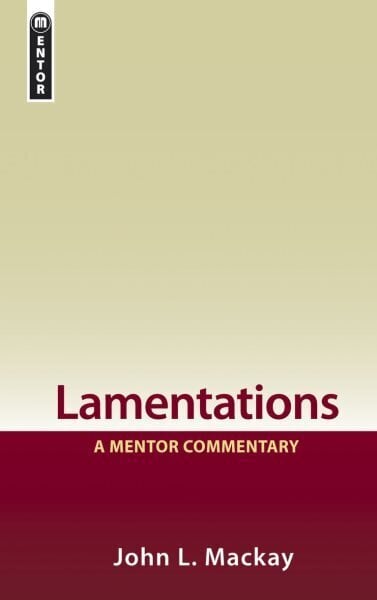 Lamentations: A Mentor Commentary Revised ed. цена и информация | Garīgā literatūra | 220.lv