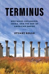Terminus: Westward Expansion, China, and the End of American Empire цена и информация | Исторические книги | 220.lv