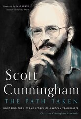 Scott Cunningham - the Path Taken: Honoring the Life and Legacy of a Wiccan Trailblazer cena un informācija | Pašpalīdzības grāmatas | 220.lv