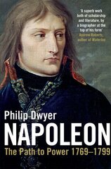 Napoleon, v. 1, Path to Power 1769 - 1799 cena un informācija | Biogrāfijas, autobiogrāfijas, memuāri | 220.lv