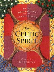 Celtic Spirit: Daily Meditations for the Turning Year цена и информация | Духовная литература | 220.lv