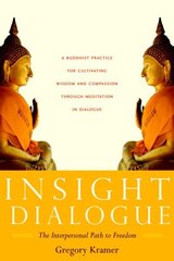 Insight Dialogue: The Interpersonal Path to Freedom цена и информация | Духовная литература | 220.lv