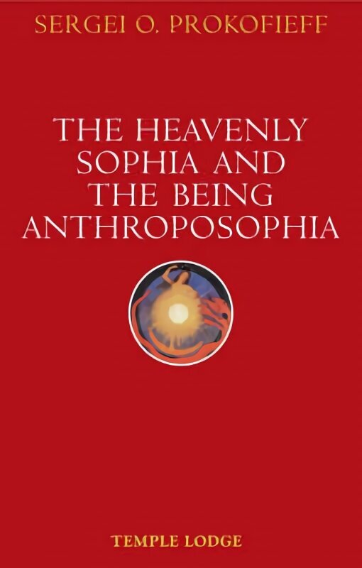 Heavenly Sophia and the Being Anthroposophia New edition цена и информация | Garīgā literatūra | 220.lv