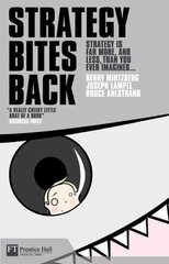 Strategy Bites Back: It Is A Lot More, And Less, Than You Ever Imagined цена и информация | Книги по экономике | 220.lv