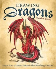 Drawing Dragons: Learn How to Create Fantastic Fire-Breathing Dragons cena un informācija | Grāmatas pusaudžiem un jauniešiem | 220.lv