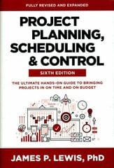 Project Planning, Scheduling, and Control, Sixth Edition: The Ultimate Hands-On Guide to Bringing Projects in On Time and On Budget 6th edition цена и информация | Книги по экономике | 220.lv